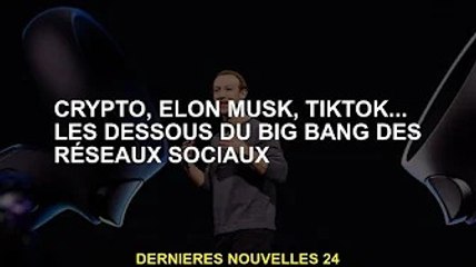 Crypto, Elon Musk, TikTok... le dynamisme de l'explosion des réseaux sociaux