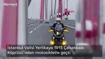 İstanbul Valisi Yerlikaya 1915 Çanakkale Köprüsü'nden motosikletle geçti