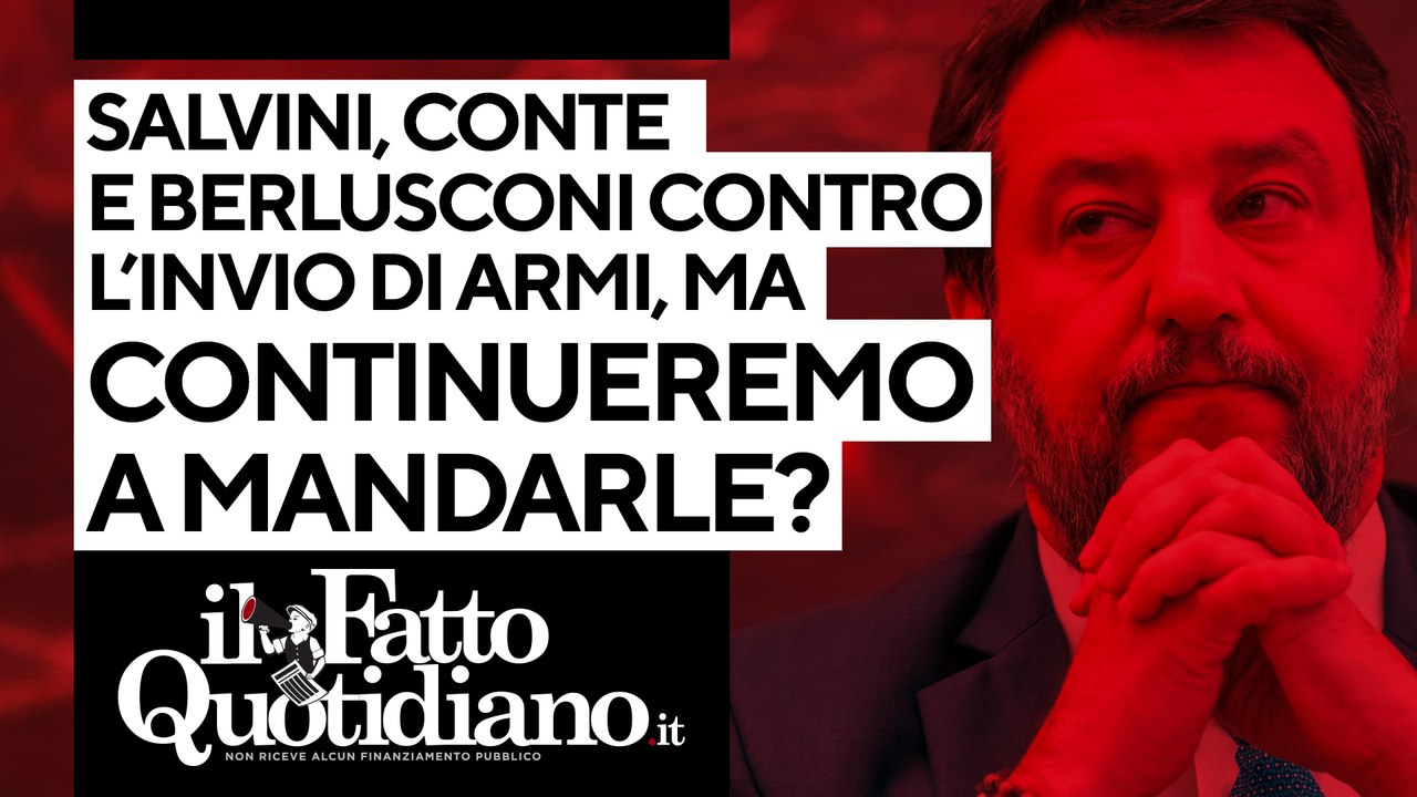 Salvini, Conte e Berlusconi contro le armi, ma continueremo a inviarle? Segui la diretta con Peter Gomez