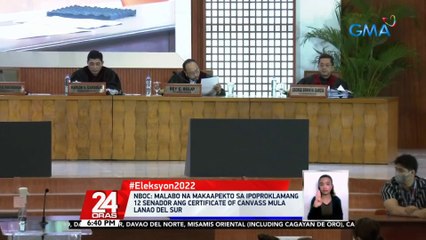 NBOC: malabo na makaapekto sa ipoproklamang 12 senador ang certificate of canvass mula Lanao del Sur | 24 Oras