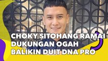 Choky Sitohang Ramai Dukungan Ogah Kembalikan Duit DNA Pro: yang Dikasih ke Dia Gak Kayak Lesti