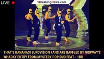 That's bananas! Eurovision fans are baffled by Norway's whacky entry from mystery pop duo feat - 1br