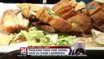 Pagkaing pang-fine dining, hain sa isang carinderia | 24 Oras Weekend