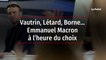 Vautrin, Létard, Borne… Emmanuel Macron à l’heure du choix
