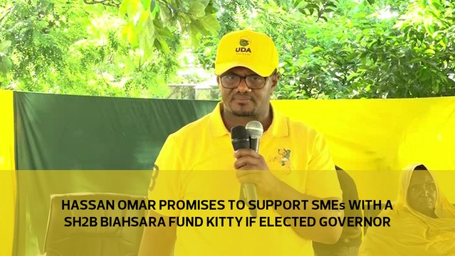 Hassan Omar promises to support SME’s with a Sh2B Biashara Fund kitty if elected governor