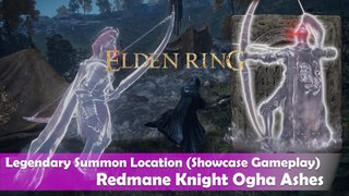 Elden Ring - Redmane Knight Ogha Ashes Legendary Summon Location