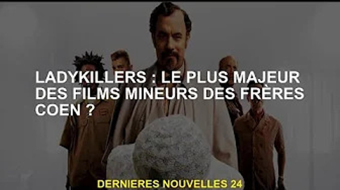 Ladys : le plus majeur des films mineurs des frères Coen ?