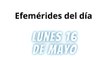 Efemérides de este lunes 16 de mayo