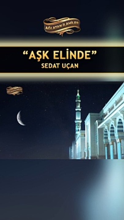 İlahi - Aşk Elinde - Sedat Uçan