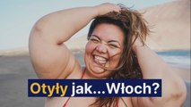 Otyły jak...Włoch?
