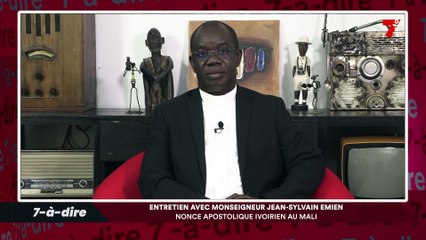 Download Video: 7-à-dire | Invité : Monseigneur Jean-Sylvain Emien, nonce apostolique Ivoirien au Mali