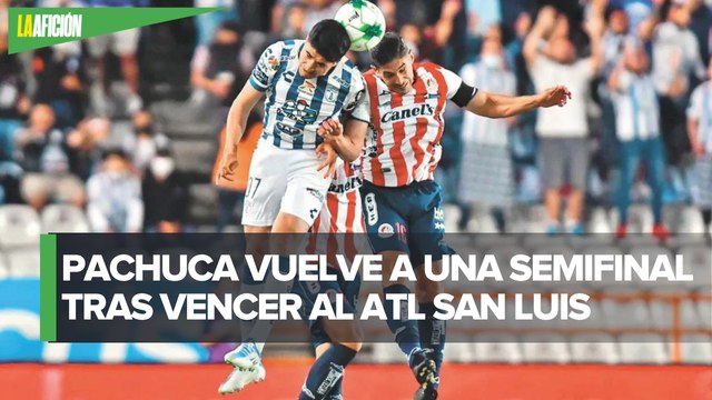 Pachuca es semifinalista tras vencer a San Luis en el Estadio Hidalgo