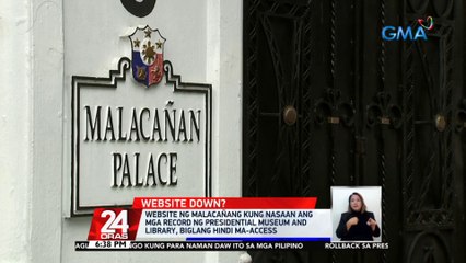 Website ng Malacañang kung nasaan ang mga record ng 'Presidential Museum and Library,' biglang hindi ma-access | 24 Oras