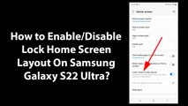 How to Enable/Disable Lock Home Screen Layout On Samsung Galaxy S22 Ultra?