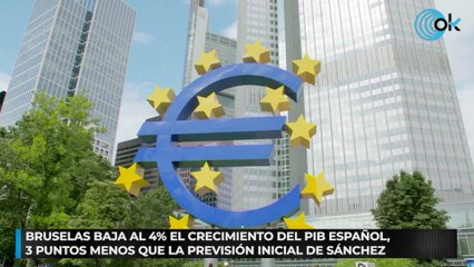 Bruselas baja al 4% el crecimiento del PIB español, 3 puntos menos que la previsión inicial de Sánchez