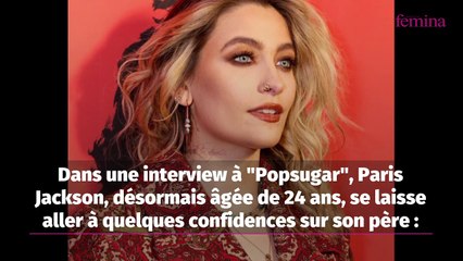 Michael Jackson : sa fille, Paris, révèle des secrets sur la personnalité de son père...