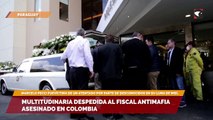 Multitudinaria despedida al fiscal antimafia asesinado en Colombia