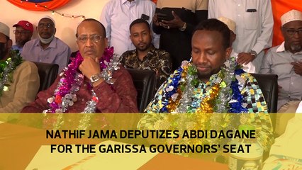 Nathif Jama deputizes Abdi Dagane for Garissa Governors' seat