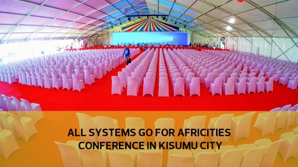All systems go for Africities conference in Kisumu