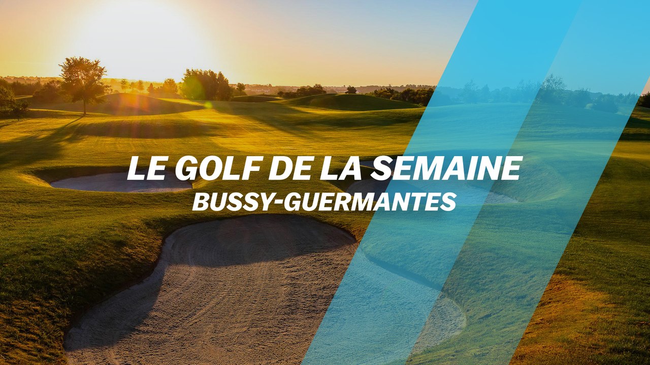 Le Golf de la semaine : Bussy-Guermantes
