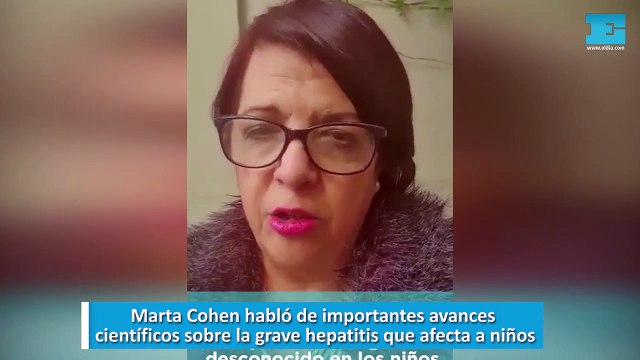 Marta Cohen habló de importantes avances científicos sobre la grave hepatitis que afecta a niños