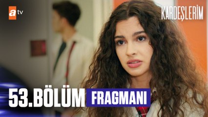 Kardeşlerim 53. Bölüm Fragmanı | ''Seviyorsun yani...''