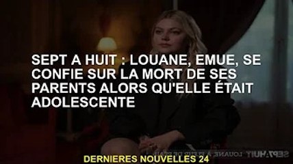 7-8 : Louane, émue, se confie sur la mort de ses parents lorsqu'elle était ado