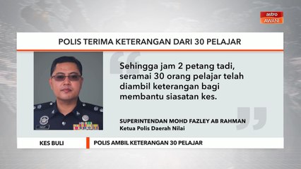 Kes Buli | Polis terima keterangan dari 30 pelajar
