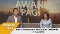 AWANI Pagi: Berita tumpuan & kemas kini COVID-19 [17 Mei 2022]