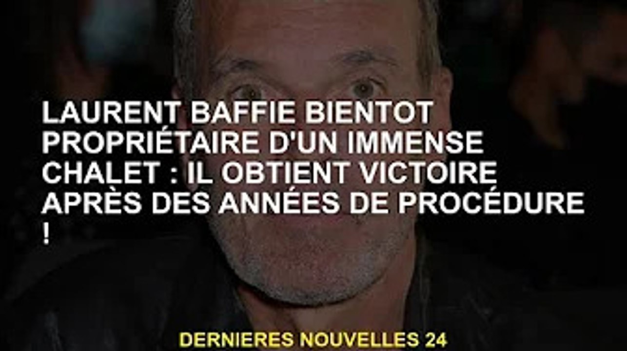 Laurent Baffie s'apprête à devenir propriétaire d'une immense maison en bois : après des années de l