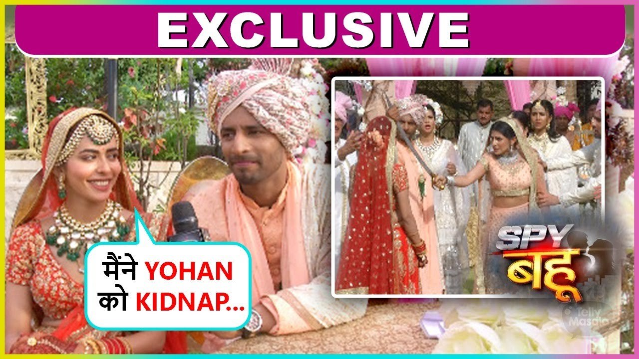 Sejal Kidnaps Yohan, Major Twist In Marriage Ceremony | Spy Bahu | Exclusive