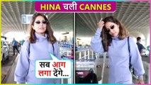 The Sher Khan, Hina Khan Gets Emotional As She Leaves For Cannes Film Festival 2022