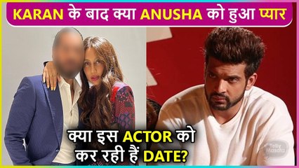 After Break Up With Karan Is Anusha Dating This Popular Actor ? Fans Gives Epic Reaction