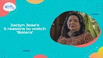 Give Me 5: Jaclyn Jose's 5 reasons to watch 'Bolera'