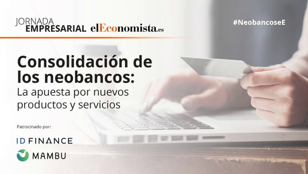 Jornada empresarial Consolidación de los Neobancos: La apuesta por nuevos productos y servicios (2)