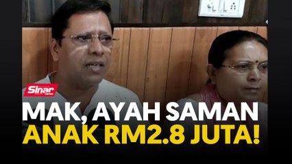 Mak, ayah saman anak RM2.8 juta!