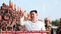 Kim Jong-un lashes out at health workers and blames them for rising Covid cases