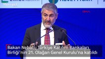 Bakan Nebati, Türkiye Katılım Bankaları Birliği'nin 21. Olağan Genel Kurulu'na katıldı.