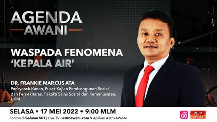 Agenda AWANI: Waspada Fenomena 'Kepala Air'