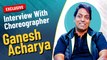 EXCLUSIVE: Choreographer Ganesh Acharya Is Excited For His Upcoming Movie 'Dehati Disco'