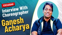 EXCLUSIVE: Choreographer Ganesh Acharya Is Excited For His Upcoming Movie 'Dehati Disco'