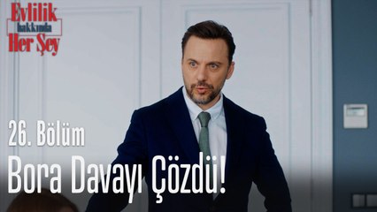 Bora davayı çözdü! - Evlilik Hakkında Her Şey 26. Bölüm
