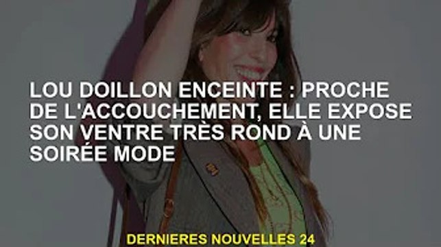 Lou Doillon Grossesse : L'accouchement imminent montre son ventre très rond lors d'un gala de mode
