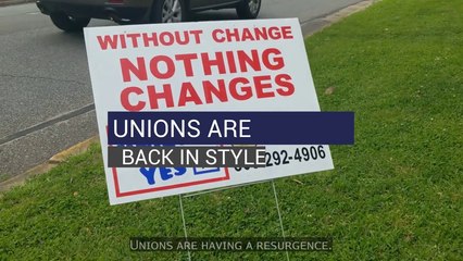 Unions Are Back In Style
