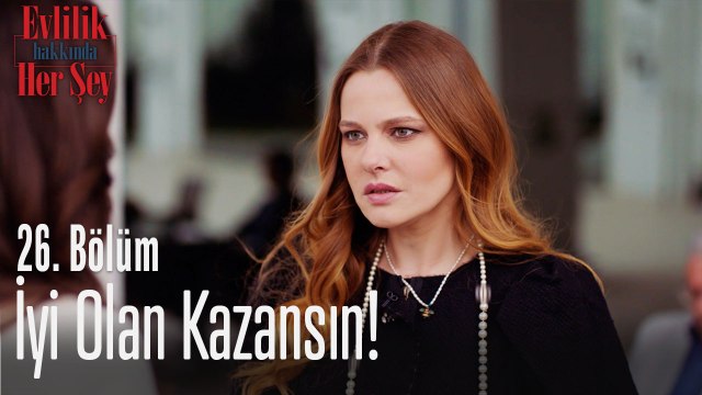İyi olan kazansın! - Evlilik Hakkında Her Şey 26. Bölüm