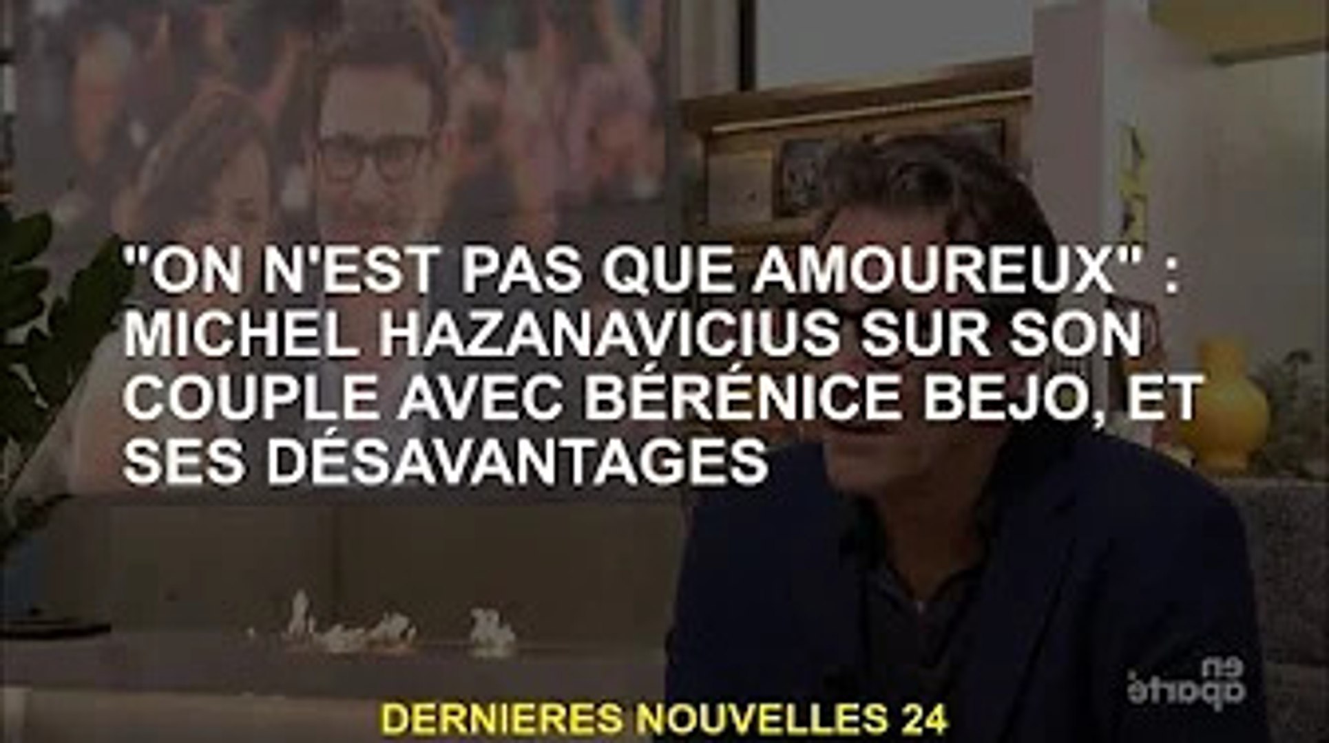 On N Est Pas Qu Amoureux Michel Hazanavicius Sur Sa Relation Avec Berenice Bejo Et Ses Travers Video Dailymotion