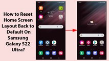 How to Reset Home Screen Layout Back to Default On Samsung Galaxy S22 Ultra?