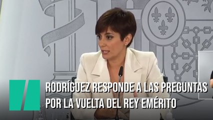 Isabel Rodríguez responde ante las preguntas por la vuelta del rey Juan Carlos