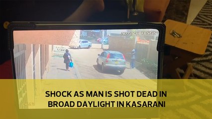 Shock as man is shot dead in broad daylight in Kasarani