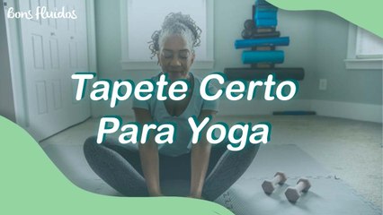 COMO ESCOLHER O TAPETE CERTO PARA SUA PRÁTICA DE YOGA?